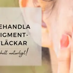 Behandla pigmentfläckar helt naturligt! En närbild på en hand som rör vid ansiktet, med text om hudvård.