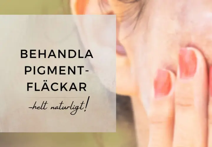 Behandla pigmentfläckar helt naturligt! En närbild på en hand som rör vid ansiktet, med text om hudvård.
